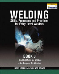 DELMAR CENGAGE Learning - Welding Skills, Processes and Practices for Entry-Level Welders: Book 3 Publication, 2nd Edition - by Jeffus/Bower, Delmar/Cengage Learning, 2009 - Americas Industrial Supply