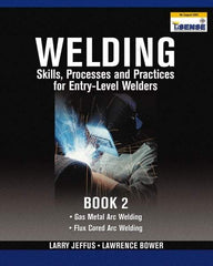 DELMAR CENGAGE Learning - Welding Skills, Processes and Practices for Entry-Level Welders: Book 2 Publication, 2nd Edition - by Jeffus/Bower, Delmar/Cengage Learning, 2009 - Americas Industrial Supply