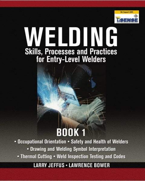 DELMAR CENGAGE Learning - Welding Skills, Processes and Practices for Entry-Level Welders: Book 1 Publication, 15th Edition - by Jeffus/Bower, Delmar/Cengage Learning, 2009 - Americas Industrial Supply