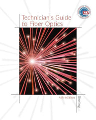 DELMAR CENGAGE Learning - Technician's Guide to Fiber Optics, 4th Edition - Telecommunications Reference, 384 Pages, Hardcover, Delmar/Cengage Learning, 2003 - Americas Industrial Supply