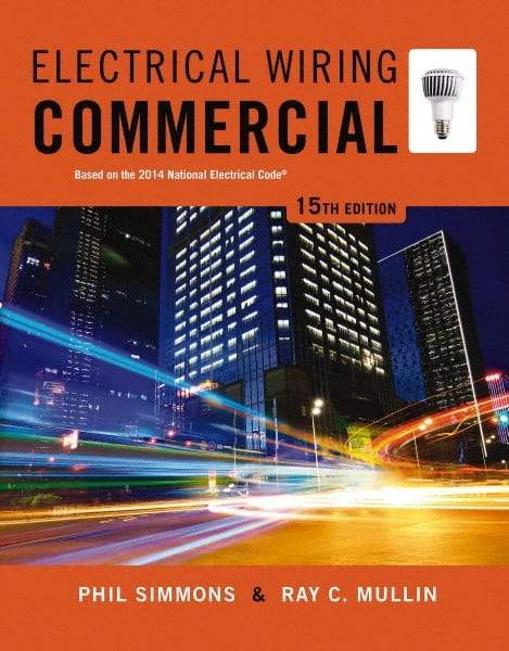 DELMAR CENGAGE Learning - Electrical Wiring Commercial Publication, 15th Edition - by Simmons/Mullin, Delmar/Cengage Learning, 2014 - Americas Industrial Supply