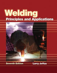 DELMAR CENGAGE Learning - Welding: Principles and Applications Publication, 7th Edition - by Jeffus, Delmar/Cengage Learning, 2011 - Americas Industrial Supply