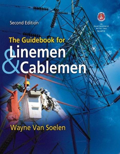 DELMAR CENGAGE Learning - The Guidebook for Linemen and Cablemen Publication, 2nd Edition - by Van Soelen, Delmar/Cengage Learning, 2011 - Americas Industrial Supply