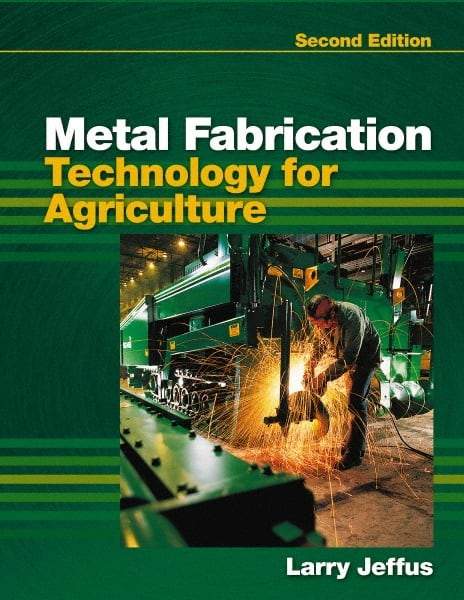 DELMAR CENGAGE Learning - Metal Fabrication Technology for Agriculture, 2nd Edition - Fabrication Book Reference, Delmar/Cengage Learning, 2010 - Americas Industrial Supply