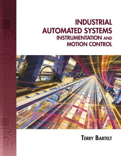 DELMAR CENGAGE Learning - Industrial Automated Systems: Instrumentation and Motion Control, 1st Edition - Industrial Automated Systems Reference, 720 Pages, Delmar/Cengage Learning, 2010 - Americas Industrial Supply