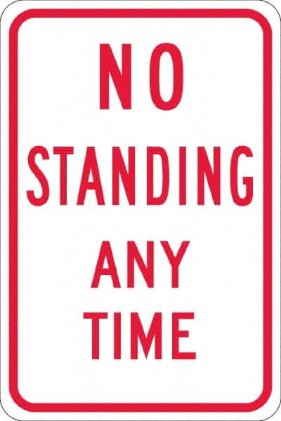 NMC - "No Standing Anytime", 12" Wide x 18" High, Aluminum Warning & Safety Reminder Signs - 0.08" Thick, Red on White, High Intensity Reflectivity, Rectangle, Post Mount - Americas Industrial Supply