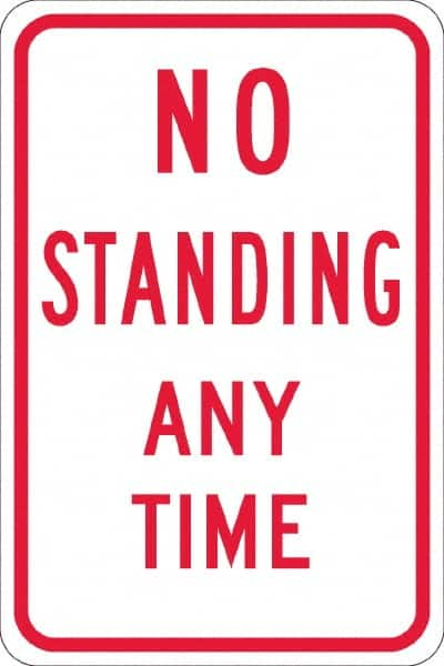 NMC - "No Standing Anytime", 12" Wide x 18" High, Aluminum Warning & Safety Reminder Signs - 0.08" Thick, Red on White, Engineer Grade Reflectivity, Rectangle, Post Mount - Americas Industrial Supply