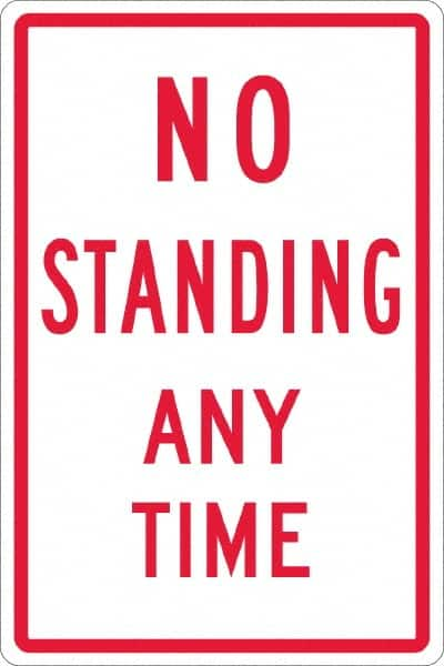 NMC - "No Standing Anytime", 12" Wide x 18" High, Aluminum Warning & Safety Reminder Signs - 0.063" Thick, Red on White, Rectangle, Post Mount - Americas Industrial Supply