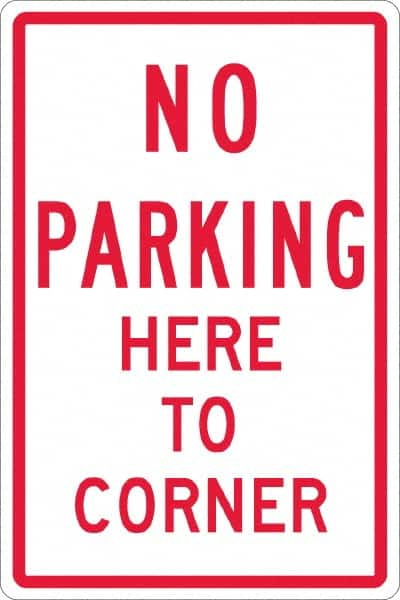 NMC - "No Parking Here To Corner", 12" Wide x 18" High, Aluminum No Parking & Tow Away Signs - 0.063" Thick, Red on White, Rectangle, Post Mount - Americas Industrial Supply