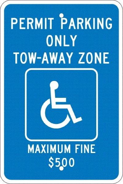 NMC - "Permit Parking Only Tow-Away Zone Maximum Fine $500", "Handicap Symbol", 12" Wide x 18" High, Aluminum ADA Signs - 0.08" Thick, White on Blue, Engineer Grade Reflectivity, Rectangle, Post Mount - Americas Industrial Supply