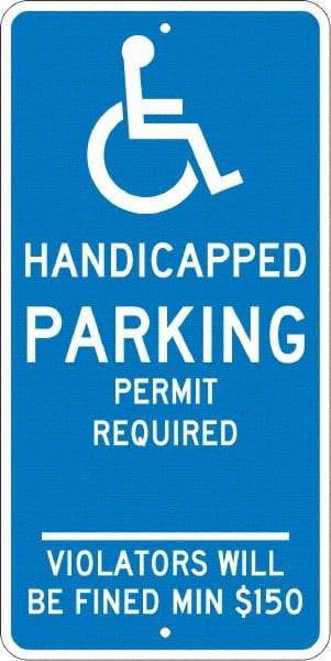 NMC - "Handicapped Parking Permit Required Violators Will Be Fined Min $150", "Handicap Symbol", 12" Wide x 24" High, Aluminum ADA Signs - 0.08" Thick, White on Blue, Engineer Grade Reflectivity, Rectangle, Post Mount - Americas Industrial Supply