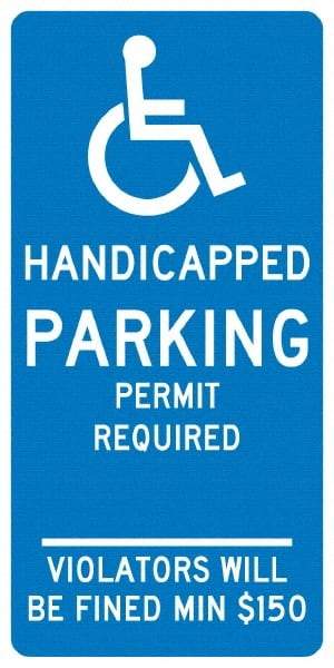 NMC - "Handicapped Parking Permit Required Violators Will Be Fined Min $150", "Handicap Symbol", 12" Wide x 24" High, Aluminum ADA Signs - 0.04" Thick, White on Blue, Rectangle, Post Mount - Americas Industrial Supply