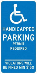 NMC - "Handicapped Parking Permit Required Violators Will Be Fined Min $150", "Handicap Symbol", 12" Wide x 24" High, Aluminum ADA Signs - 0.04" Thick, White on Blue, Rectangle, Post Mount - Americas Industrial Supply