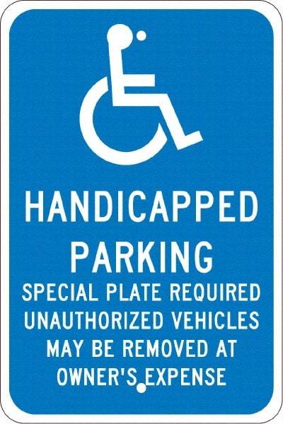 NMC - "Handicapped Parking Special Plate Required Unauthorized Vehicles May Be Removed At Owner'S Expense", "Handicap Symbol", 12" Wide x 18" High, Aluminum ADA Signs - 0.08" Thick, White on Blue, Engineer Grade Reflectivity, Rectangle, Post Mount - Americas Industrial Supply