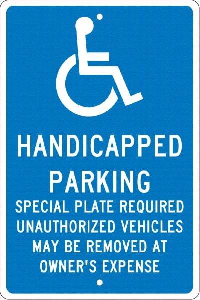 NMC - "Handicapped Parking Special Plate Required Unauthorized Vehicles May Be Removed At Owner'S Expense", "Handicap Symbol", 12" Wide x 18" High, Aluminum ADA Signs - 0.063" Thick, White on Blue, Rectangle, Post Mount - Americas Industrial Supply