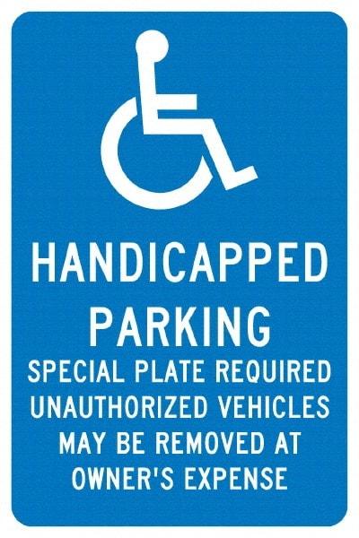 NMC - "Handicapped Parking Special Plate Required Unauthorized Vehicles May Be Removed At Owner'S Expense", "Handicap Symbol", 12" Wide x 18" High, Aluminum ADA Signs - 0.04" Thick, White on Blue, Rectangle, Post Mount - Americas Industrial Supply