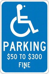 NMC - "Parking $50 To $300 Fine", "Handicap Symbol", 12" Wide x 18" High, Aluminum ADA Signs - 0.08" Thick, White on Blue, Engineer Grade Reflectivity, Rectangle, Post Mount - Americas Industrial Supply