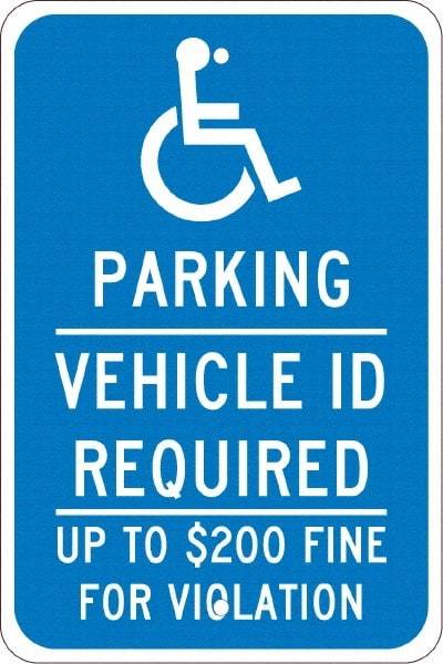 NMC - "Parking Vehicle Id Required Up To $200 Fine For Violation", "Handicap Symbol", 12" Wide x 18" High, Aluminum ADA Signs - 0.08" Thick, White on Blue, Engineer Grade Reflectivity, Rectangle, Post Mount - Americas Industrial Supply