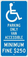 NMC - "Handicap Parking Only Van Accessible Minimum Fine $250", "Handicap Symbol", 12" Wide x 24" High, Aluminum Reserved Parking Signs - 0.08" Thick, White on Blue, Engineer Grade Reflectivity, Rectangle, Post Mount - Americas Industrial Supply