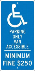 NMC - "Handicap Parking Only Van Accessible Minimum Fine $250", "Handicap Symbol", 12" Wide x 24" High, Aluminum Reserved Parking Signs - 0.063" Thick, White on Blue, Rectangle, Post Mount - Americas Industrial Supply