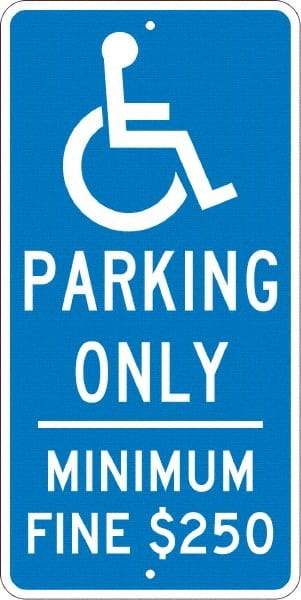 NMC - "Handicap Parking Only, Minimum Fine $250", "Handicap Symbol", 12" Wide x 24" High, Aluminum Reserved Parking Signs - 0.08" Thick, White on Blue, Engineer Grade Reflectivity, Rectangle, Post Mount - Americas Industrial Supply