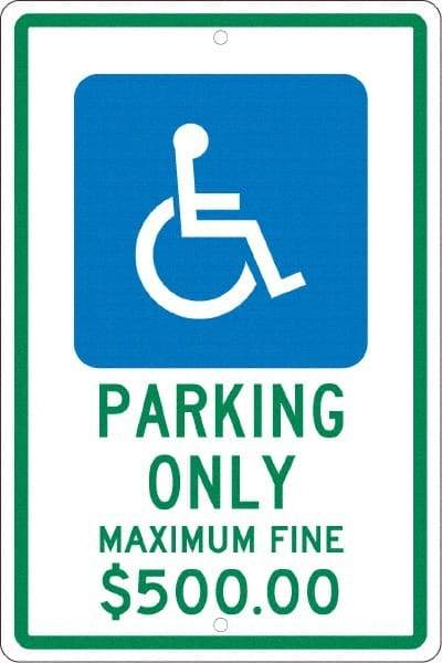 NMC - "Parking Only Maximum Fine $500.00", "Handicap Symbol", 12" Wide x 18" High, Aluminum ADA Signs - 0.063" Thick, Green & Blue on White, Rectangle, Post Mount - Americas Industrial Supply