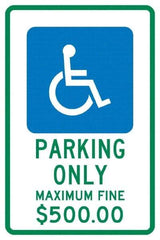 NMC - "Parking Only Maximum Fine $500.00", "Handicap Symbol", 12" Wide x 18" High, Aluminum ADA Signs - 0.04" Thick, Green & Blue on White, Rectangle, Post Mount - Americas Industrial Supply