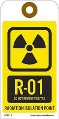 NMC - 6" High x 3" Long, R - 01 THRU R - 10 DO NOT REMOVE THIS TAG RADIATION ISOLATION POINT, English Safety & Facility Energy Isolation Tag - 1 Side, Yellow Unrippable Vinyl - Americas Industrial Supply