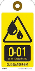 NMC - 6" High x 3" Long, O - 01 THRU O - 10 DO NOT REMOVE THIS TAG OIL ISOLATION POINT, English Safety & Facility Energy Isolation Tag - 1 Side, Yellow Unrippable Vinyl - Americas Industrial Supply