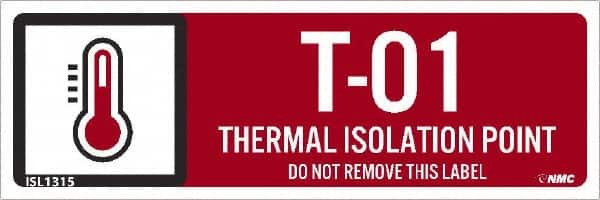 NMC - Energy Isolation Label - Legend: T - 01 THRU T - 10 DO NOT REMOVE THIS TAG THERMAL ISOLATION POINT, English, Red, 3" Long x 1" High, Sign Muscle Finish - Americas Industrial Supply