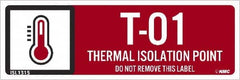 NMC - Energy Isolation Label - Legend: T - 01 THRU T - 10 DO NOT REMOVE THIS TAG THERMAL ISOLATION POINT, English, Red, 3" Long x 1" High, Sign Muscle Finish - Americas Industrial Supply