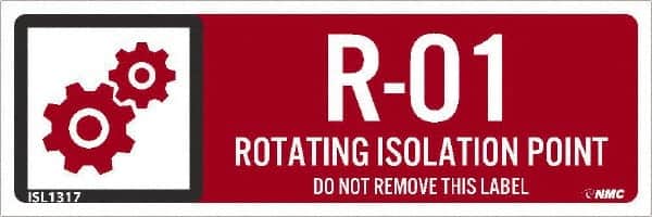 NMC - Energy Isolation Label - Legend: R - 01 THRU R - 10 DO NOT REMOVE THIS TAG ROTATING ISOLATION POINT, English, Red, 3" Long x 1" High, Sign Muscle Finish - Americas Industrial Supply