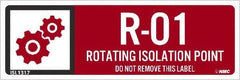 NMC - Energy Isolation Label - Legend: R - 01 THRU R - 10 DO NOT REMOVE THIS TAG ROTATING ISOLATION POINT, English, Red, 3" Long x 1" High, Sign Muscle Finish - Americas Industrial Supply