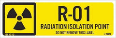 NMC - Energy Isolation Label - Legend: R - 01 THRU R - 10 DO NOT REMOVE THIS TAG RADIATION ISOLATION POINT, English, Yellow, 3" Long x 1" High, Sign Muscle Finish - Americas Industrial Supply