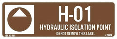 NMC - Energy Isolation Label - Legend: H - 01 THRU H - 10 DO NOT REMOVE THIS TAG HYDRAULIC ISOLATION POINT, English, Brown, 3" Long x 1" High, Sign Muscle Finish - Americas Industrial Supply