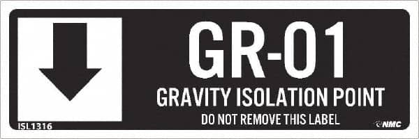 NMC - Energy Isolation Label - Legend: GR - 01 THRU GR - 10 DO NOT REMOVE THIS TAG GRAVITY ISOLATION POINT, English, White, 3" Long x 1" High, Sign Muscle Finish - Americas Industrial Supply