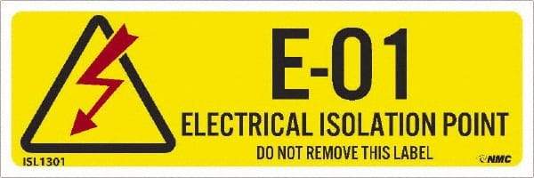 NMC - Energy Isolation Label - Legend: E - 01 THRU E - 10 DO NOT REMOVE THIS TAG ELECTRICAL ISOLATION POINT, English, Yellow, 3" Long x 1" High, Sign Muscle Finish - Americas Industrial Supply