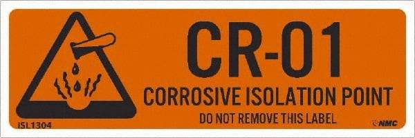 NMC - Energy Isolation Label - Legend: CR - 01 THRU CR - 10 DO NOT REMOVE THIS TAG CORROSIVE ISOLATION POINT, English, Orange, 3" Long x 1" High, Sign Muscle Finish - Americas Industrial Supply