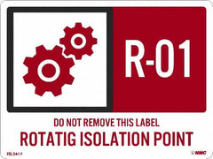 NMC - Energy Isolation Label - Legend: R - 01 THRU R - 10 DO NOT REMOVE THIS TAG ROTATING ISOLATION POINT, English, Red, 4" Long x 3" High, Sign Muscle Finish - Americas Industrial Supply