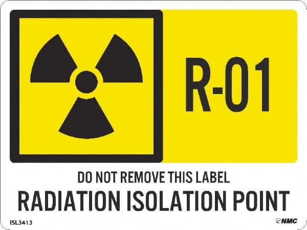 NMC - Energy Isolation Label - Legend: R - 01 THRU R - 10 DO NOT REMOVE THIS TAG RADIATION ISOLATION POINT, English, Yellow, 4" Long x 3" High, Sign Muscle Finish - Americas Industrial Supply