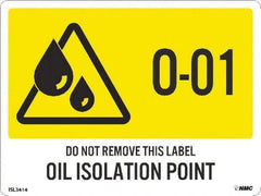 NMC - Energy Isolation Label - Legend: O - 01 THRU O - 10 DO NOT REMOVE THIS TAG OIL ISOLATION POINT, English, Yellow, 4" Long x 3" High, Sign Muscle Finish - Americas Industrial Supply