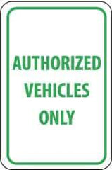 NMC - "Authorized Vehicles Only", 12" Wide x 18" High, Aluminum Parking Lot Traffic Signs - 0.04" Thick, Green on White, Rectangle, Post Mount - Americas Industrial Supply