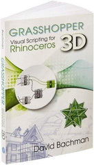 Industrial Press - Grasshopper: Visual Scripting for Rhinoceros 3D Reference Book, 1st Edition - by David Bachman, Industrial Press - Americas Industrial Supply