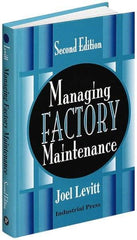 Industrial Press - Managing Factory Maintenance Publication, 1st Edition - by Joel Levitt, Industrial Press, 1996 - Americas Industrial Supply