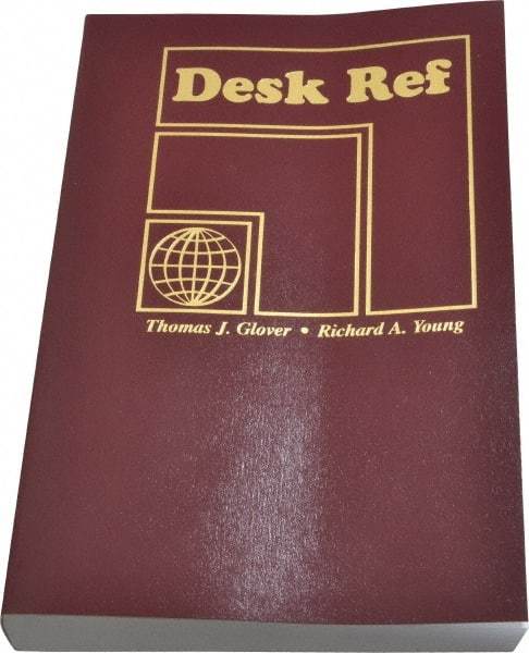 Sequoia Publishing - Desk Ref Publication, 4th Edition - by Thomas J. Glover & Richard A. Young, Sequoia Publishing, 2010 - Americas Industrial Supply