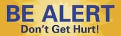 NMC - Be Alert - Don't Get Hurt!, 120 Inch Long x 36 Inch High, Safety Banner - Polyethylene, English, Printed on 1 Side - Americas Industrial Supply