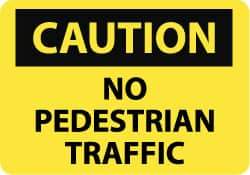 NMC - "Caution - No Pedestrian Traffic", 7" Long x 10" Wide, Aluminum Safety Sign - Rectangle, 0.04" Thick, Use for Accident Prevention - Americas Industrial Supply