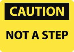 NMC - "Caution - Not a Step", 7" Long x 10" Wide, Aluminum Safety Sign - Rectangle, 0.04" Thick, Use for Accident Prevention - Americas Industrial Supply