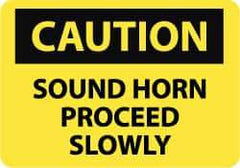 NMC - "Caution - Sound Horn - Proceed Slowly", 7" Long x 10" Wide, Aluminum Safety Sign - Rectangle, 0.04" Thick, Use for Accident Prevention - Americas Industrial Supply