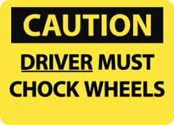 NMC - "Caution - Driver Must Chock Wheels", 10" Long x 14" Wide, Pressure-Sensitive Vinyl Safety Sign - Rectangle, 0.004" Thick, Use for Accident Prevention - Americas Industrial Supply